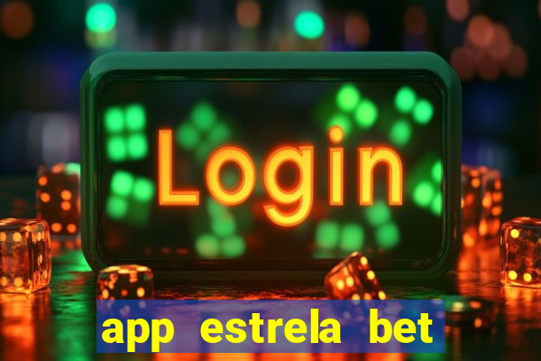 app estrela bet nao compativel